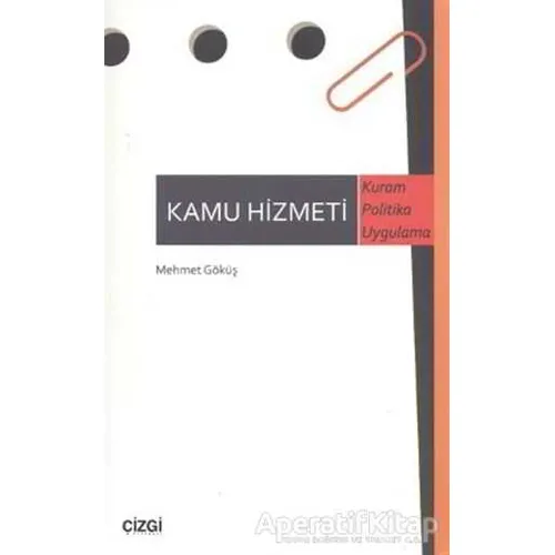 Kamu Hizmeti - Mehmet Göküş - Çizgi Kitabevi Yayınları