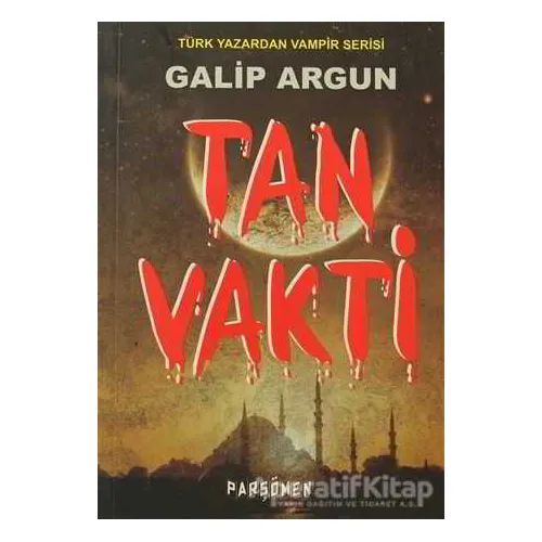 Tan Vakti - Galip Argun - Parşömen Yayınları