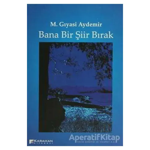 Bana Bir Şiir Bırak - M. Gıyasi Aydemir - Karahan Kitabevi