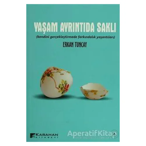 Yaşam Ayrıntıda Saklı - Erkan Tuncay - Karahan Kitabevi