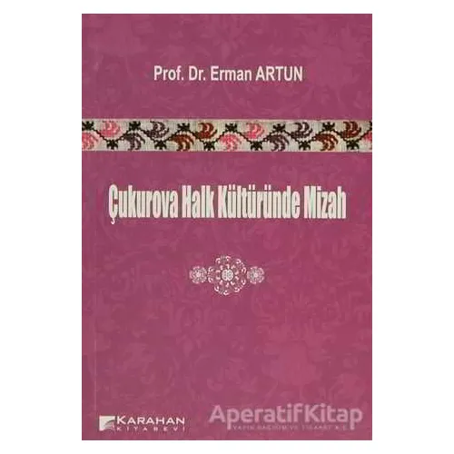 Çukurova Halk Kültüründe Mizah - Erman Artun - Karahan Kitabevi