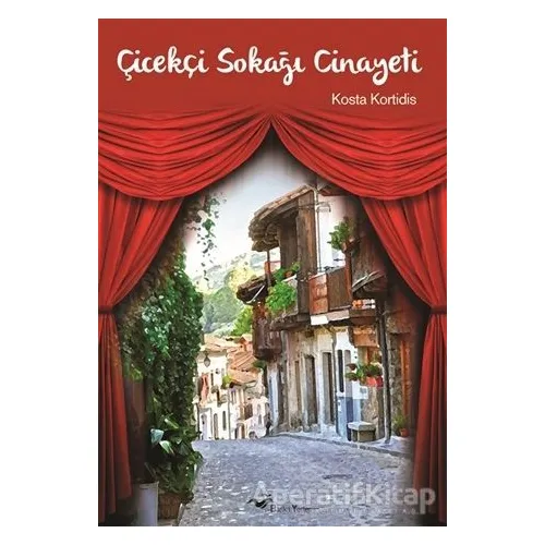 Çiçekçi Sokağı Cinayeti - Kosta Kortidis - Başka Yerler Yayınları
