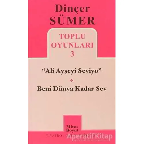 Toplu Oyunları 3 - Ali Ayşeyi Seviyo, Beni Dünya Kadar Sev - Dinçer Sümer - Mitos Boyut Yayınları