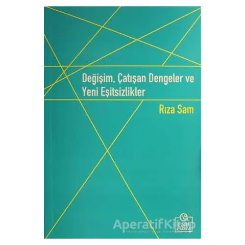 Değişim, Çatışan Dengeler ve Yeni Eşitsizlikler - Rıza Sam - Ezgi Kitabevi Yayınları