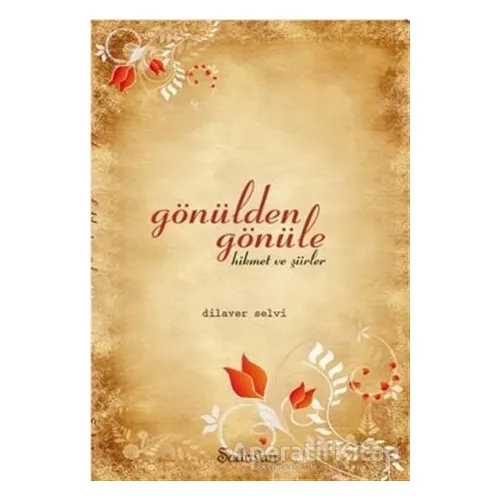 Gönülden Gönüle Hikmet ve Şiirler - Dilaver Selvi - Şadırvan Yayınları