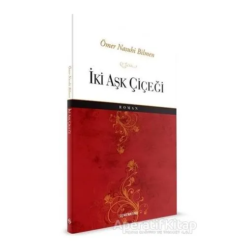 İki Aşk Çiçeği - Ömer Nasuhi Bilmen - Semerkand Yayınları