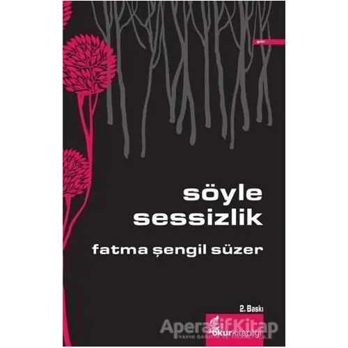Söyle Sessizlik - Fatma Şengil Süzer - Okur Kitaplığı
