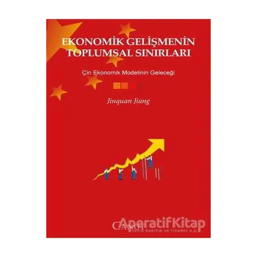 Ekonomik Gelişmenin Toplumsal Sınırları - Jinquan Jiang - Canut Yayınları