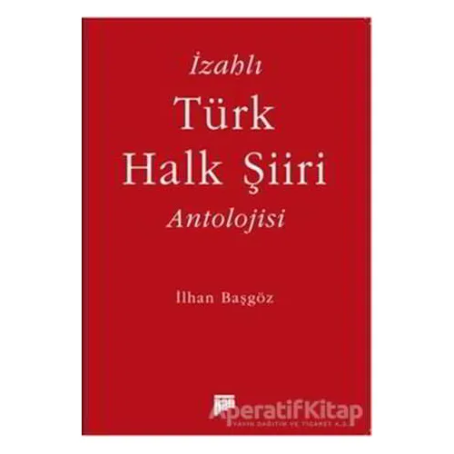 İzahlı Türk Halk Şiiri Antolojisi - İlhan Başgöz - Pan Yayıncılık