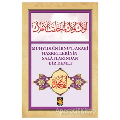 Muhyiddin İbnül-Arabi Hazretlerinin Salatlarından Bir Demet - Dede Ömer Ruşeni - Buhara Yayınları