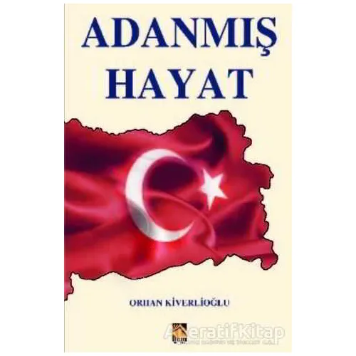 Adanmış Hayat - Orhan Kiverlioğlu - Buhara Yayınları