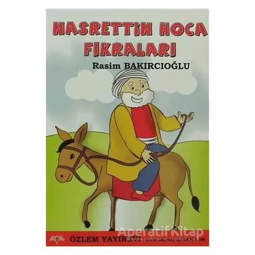 Nasrettin Hoca Fıkraları - Rasim Bakırcıoğlu - Özlem Yayınevi