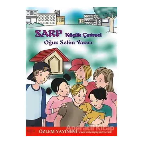 Sarp - Küçük Çevreci - Oğuz Selim Yazıcı - Özlem Yayınevi