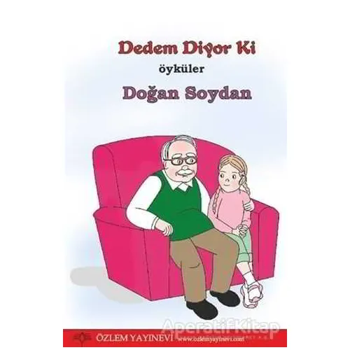 Dedem Diyor Ki - Doğan Soydan - Özlem Yayınevi