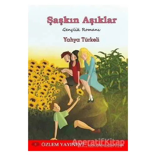 Şaşkın Aşıklar - Yahya Türkeli - Özlem Yayınevi