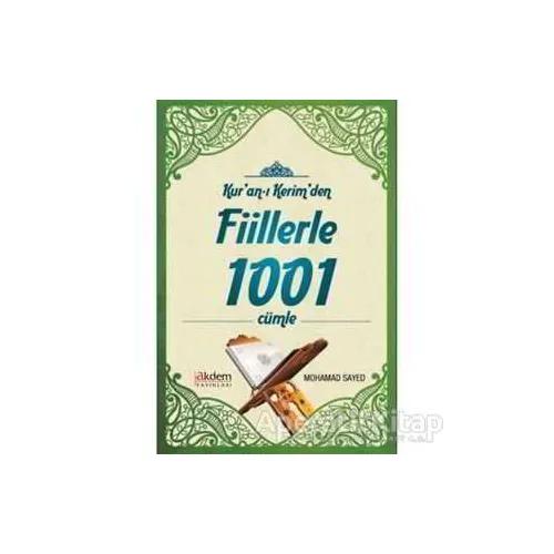 Kuran-ı Kerimden Fiillerle 1001 Cümle - Mohamed Sayed - Akdem Yayınları