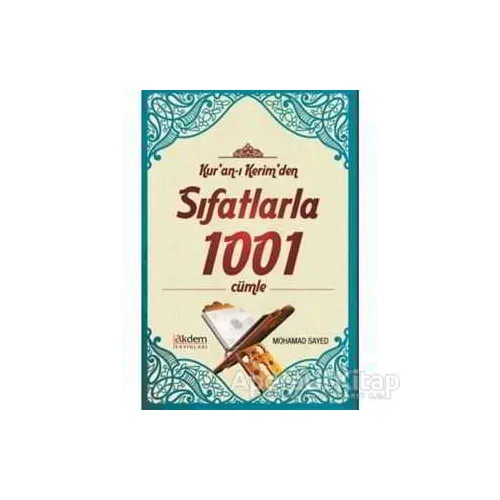 Kuran-ı Kerimden Sıfatlarla 1001 Cümle - Mohamed Sayed - Akdem Yayınları