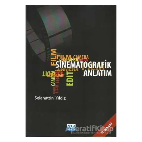Sinematografik Anlatım - Selahattin Yıldız - Su Yayınevi