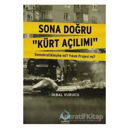Sona Doğru Kürt Açılımı - İkbal Vurucu - Sarkaç Yayınları