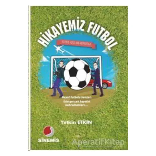 Hikayemiz Futbol - Yetkin Etkin - Sinemis Yayınları