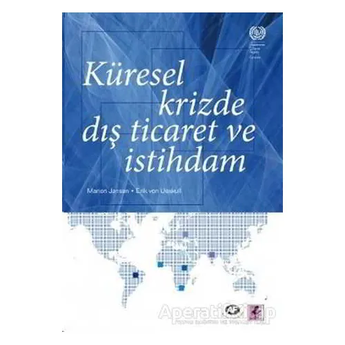 Küresel Krizde Dış Ticaret ve İstihdam - Eric Von Uexkull - Efil Yayınevi