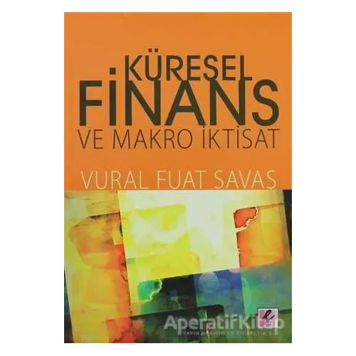 Küresel Finans ve Makro İktisat - Vural Fuat Savaş - Efil Yayınevi
