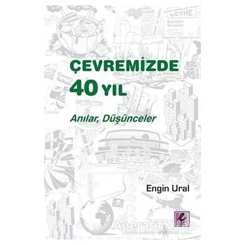 Çevremizde 40 Yıl - Engin Ural - Efil Yayınevi