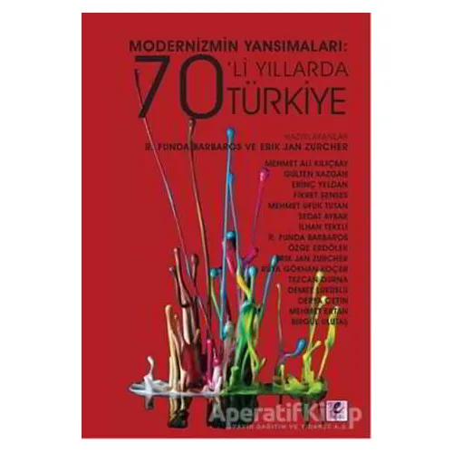 Modernizmin Yansımaları: 70li Yıllarda Türkiye - R. Funda Barbaros - Efil Yayınevi