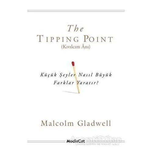 The Tipping Point - Kıvılcım Anı - Malcolm Gladwell - MediaCat Kitapları