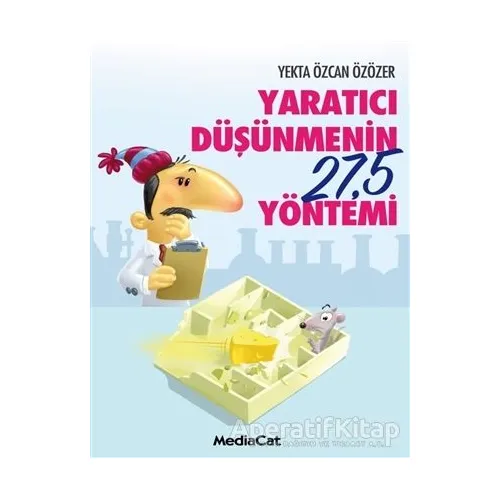 Yaratıcı Düşünmenin 27,5 Yöntemi - Yekta Özcan Özözer - MediaCat Kitapları