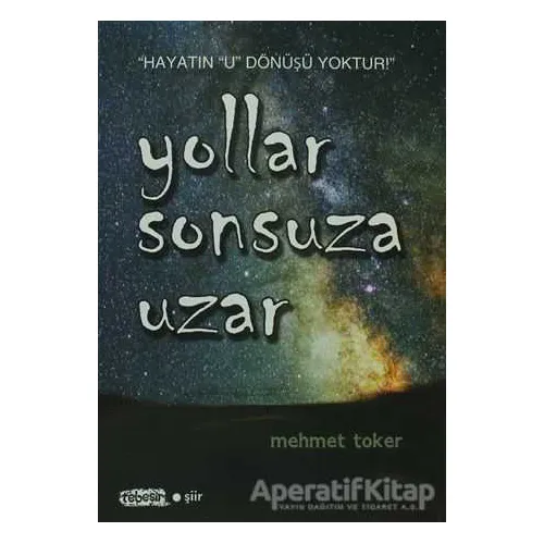 Yollar Sonsuza Uzar - Mehmet Toker - Tebeşir Yayınları