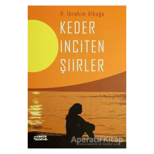 Keder İnciten Şiirler - H. İbrahim Alboğa - Tebeşir Yayınları