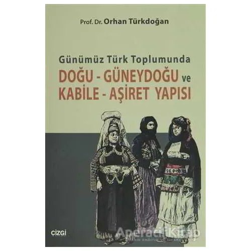 Günümüz Türk Toplumunda Doğu-Güneydoğu ve Kabile- Aşiret Yapısı