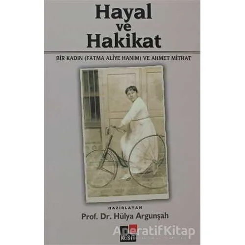 Hayal ve Hakikat - Fatma Aliye Topuz - Kesit Yayınları