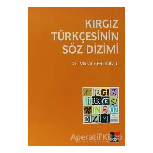 Kırgız Türkçesinin Söz Dizimi - Murat Ceritoğlu - Kesit Yayınları