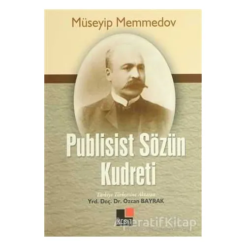 Publisist Sözün Kudreti - Müseyip Memmedov - Kesit Yayınları