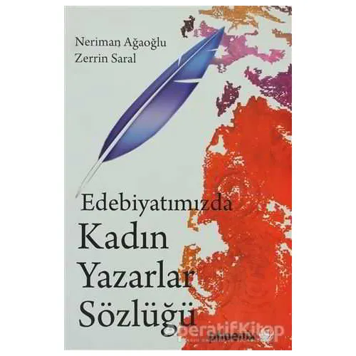 Edebiyatımızda Kadın Yazarlar Sözlüğü - Neriman Ağaoğlu - Phoenix Yayınevi