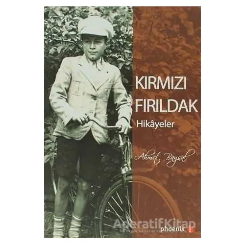 Kırmızı Fırıldak - Ahmet Baysal - Phoenix Yayınevi