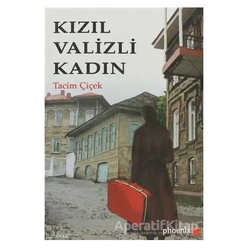 Kızıl Valizli Kadın - Tacim Çiçek - Phoenix Yayınevi
