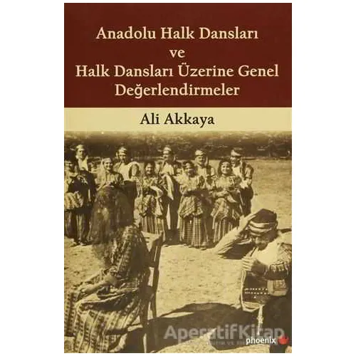 Anadolu Halk Dansları ve Halk Dansları Üzerine Genel Değerlendirmeler