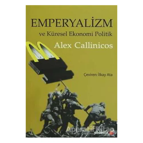Emperyalizm ve Küresel Ekonomi Politik - Alex Callinicos - Phoenix Yayınevi