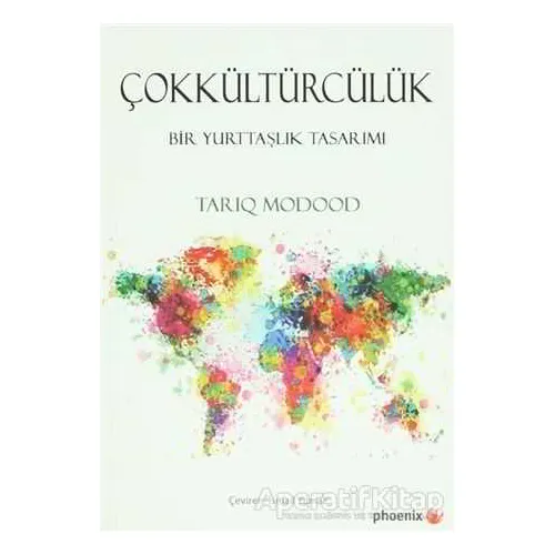 Çokkültürcülük - Tariq Modood - Phoenix Yayınevi