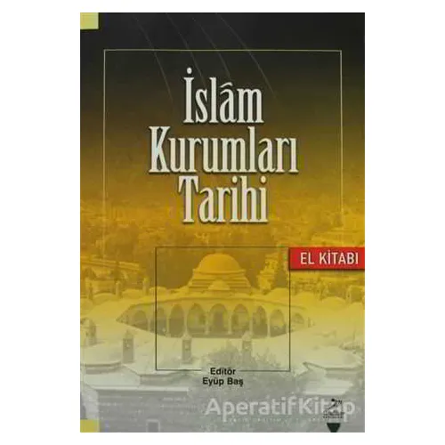 İslam Kurumları Tarihi - Kolektif - Grafiker Yayınları
