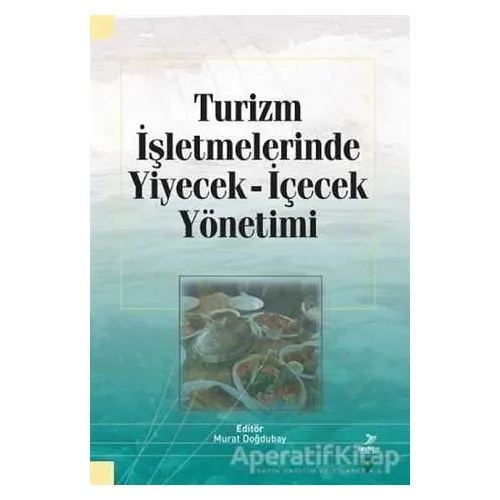 Turizm İşletmelerinde Yiyecek İçecek Yönetimi - Kolektif - Grafiker Yayınları