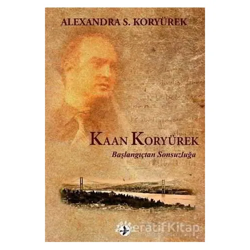 Kaan Koryürek - Başlangıçtan Sonsuzluğa - Alexandra S. Koryürek - Haberci Basın Yayın