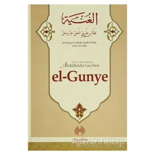 el-Gunye - Gavs-ı Azam Seyyid Abdülkadir Geylani - Muallim Neşriyat