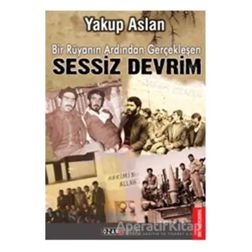 Bir Rüyanın Ardından Gerçekleşen Sessiz Devrim - Yakup Aslan - Ozan Yayıncılık