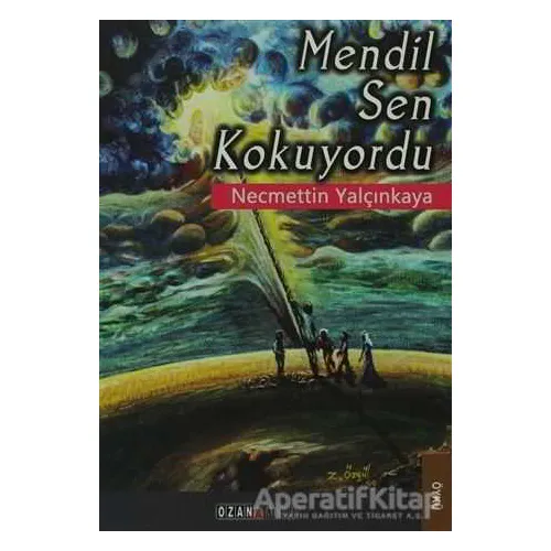 Mendil Sen Kokuyordu - Necmettin Yalçınkaya - Ozan Yayıncılık