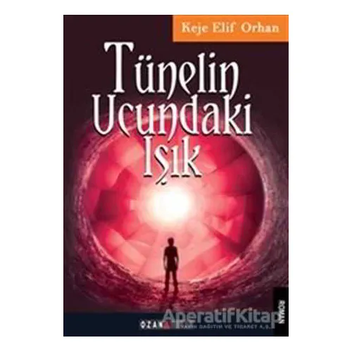 Tünelin Ucundaki ışık - Keje Elif Orhan - Ozan Yayıncılık