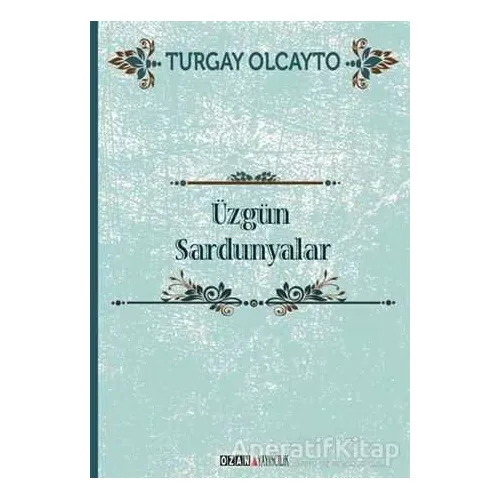 Üzgün Sardunyalar - Turgay Olcayto - Ozan Yayıncılık